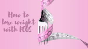 How to Lose Weight With PCOS: 10 Helpful Tips