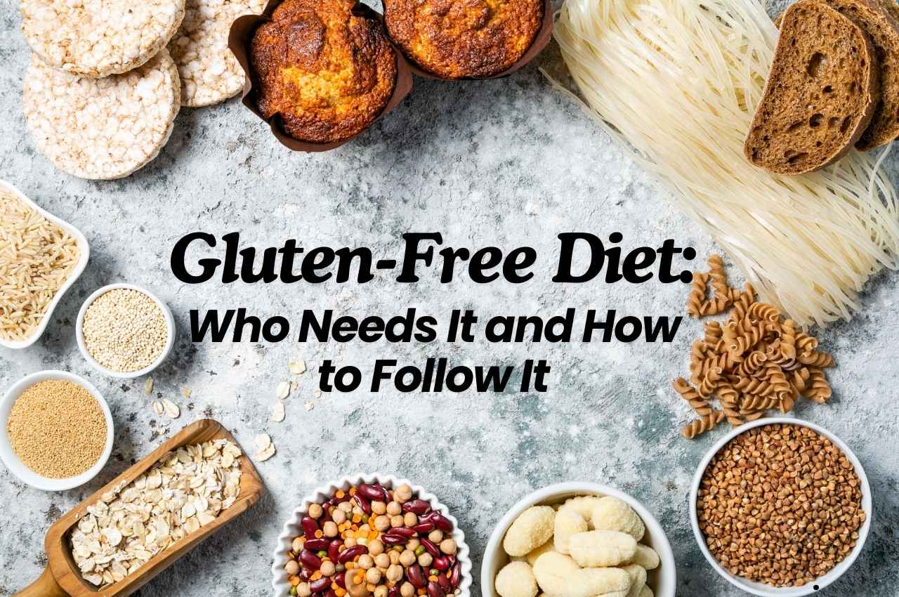 Best Gluten-Free Diet: Who Needs It And How To Follow It