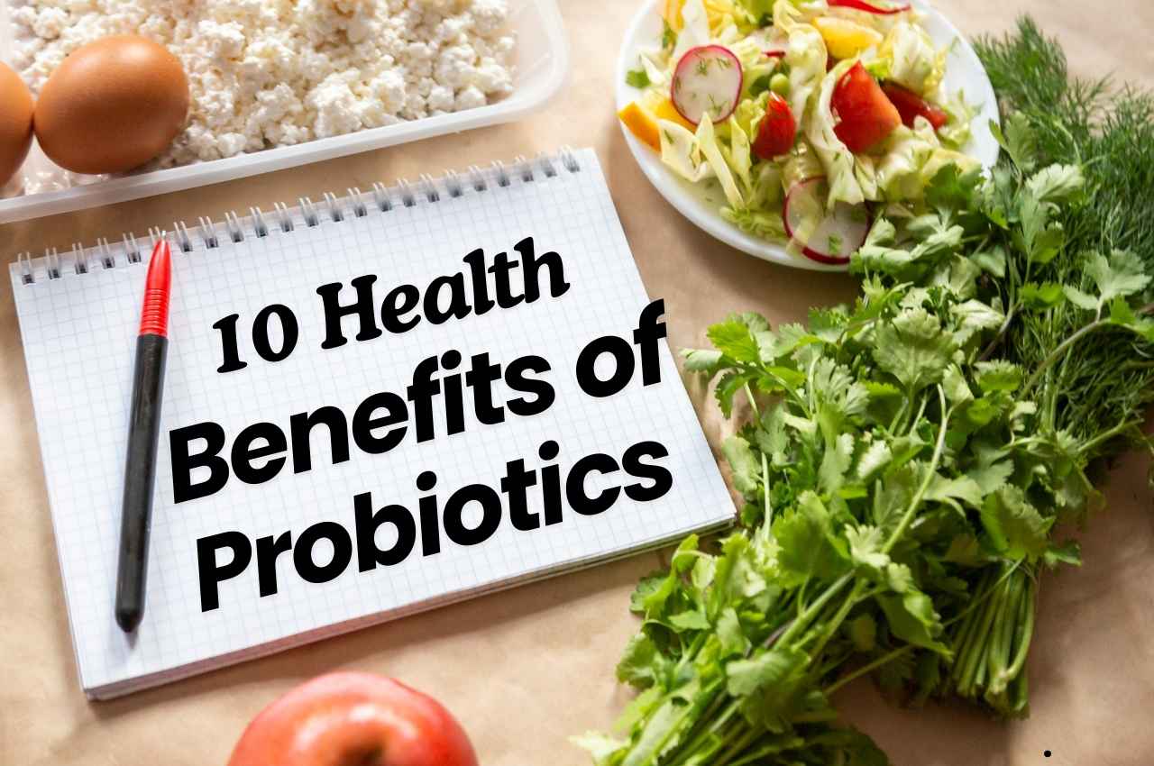 10 Health Benefits of Probiotics