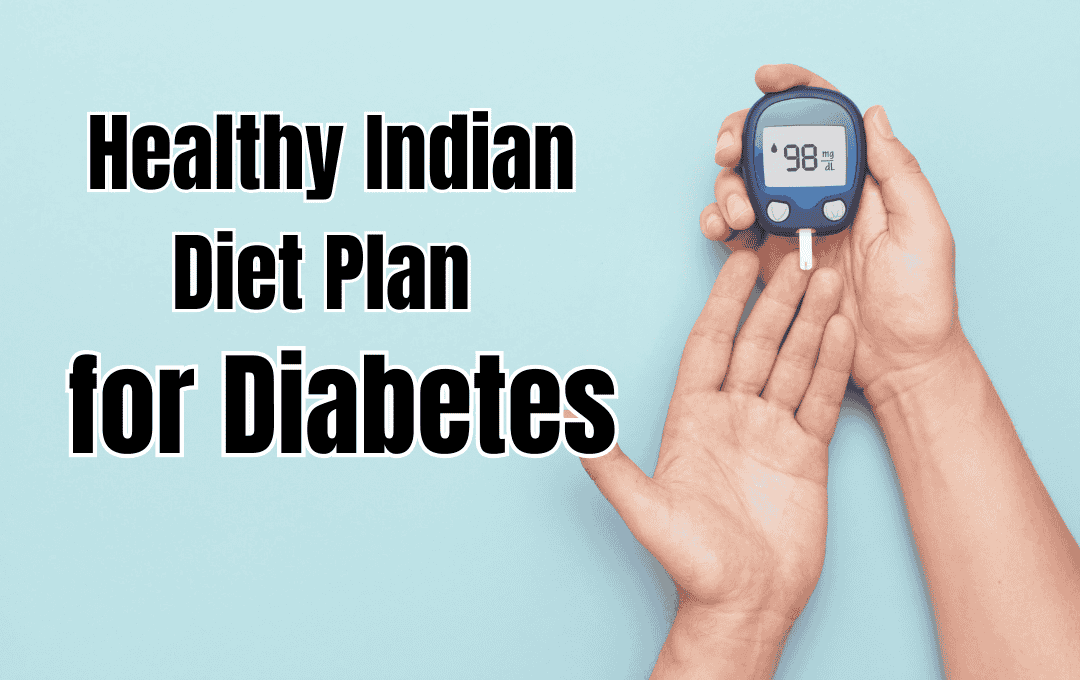 Healthy Indian Diet Plan for Diabetes: What to Eat.