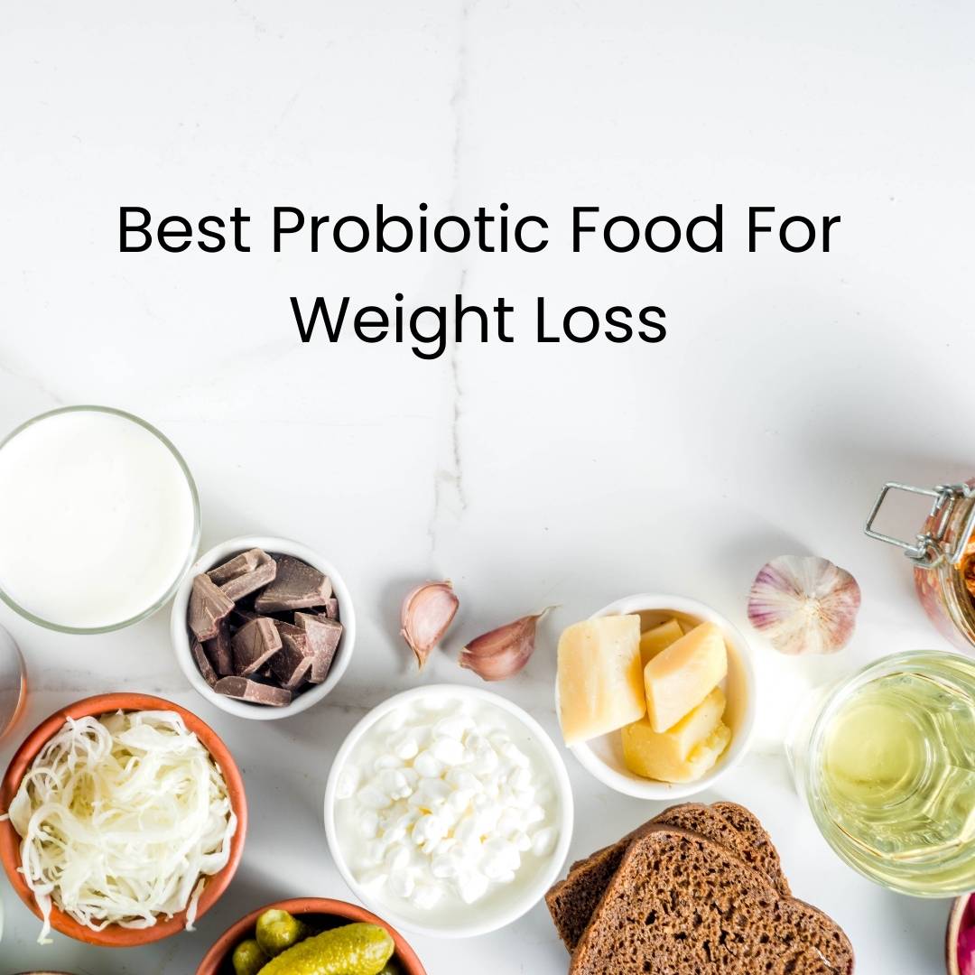 Best Probiotic Food For Weight Loss