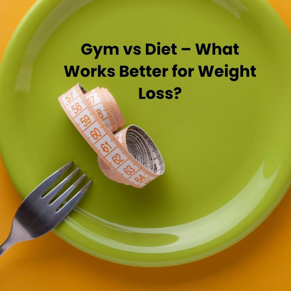Gym vs Diet